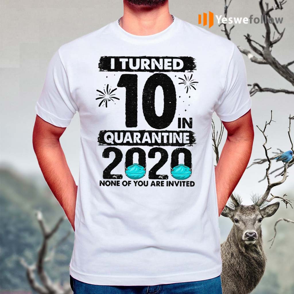 I-Turned-10-In-Quarantine-2020-10-Years-Old-T-Shirt