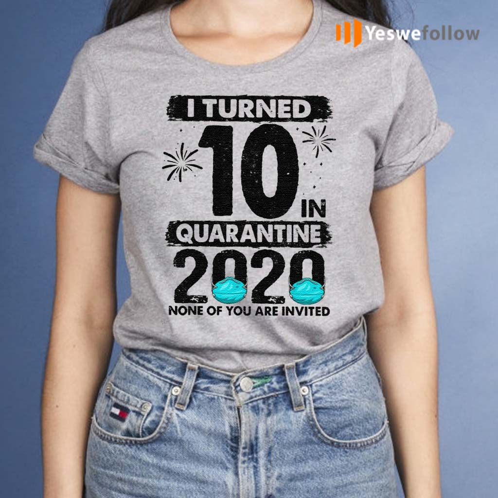 I-Turned-10-In-Quarantine-2020-10-Years-Old-T-Shirts