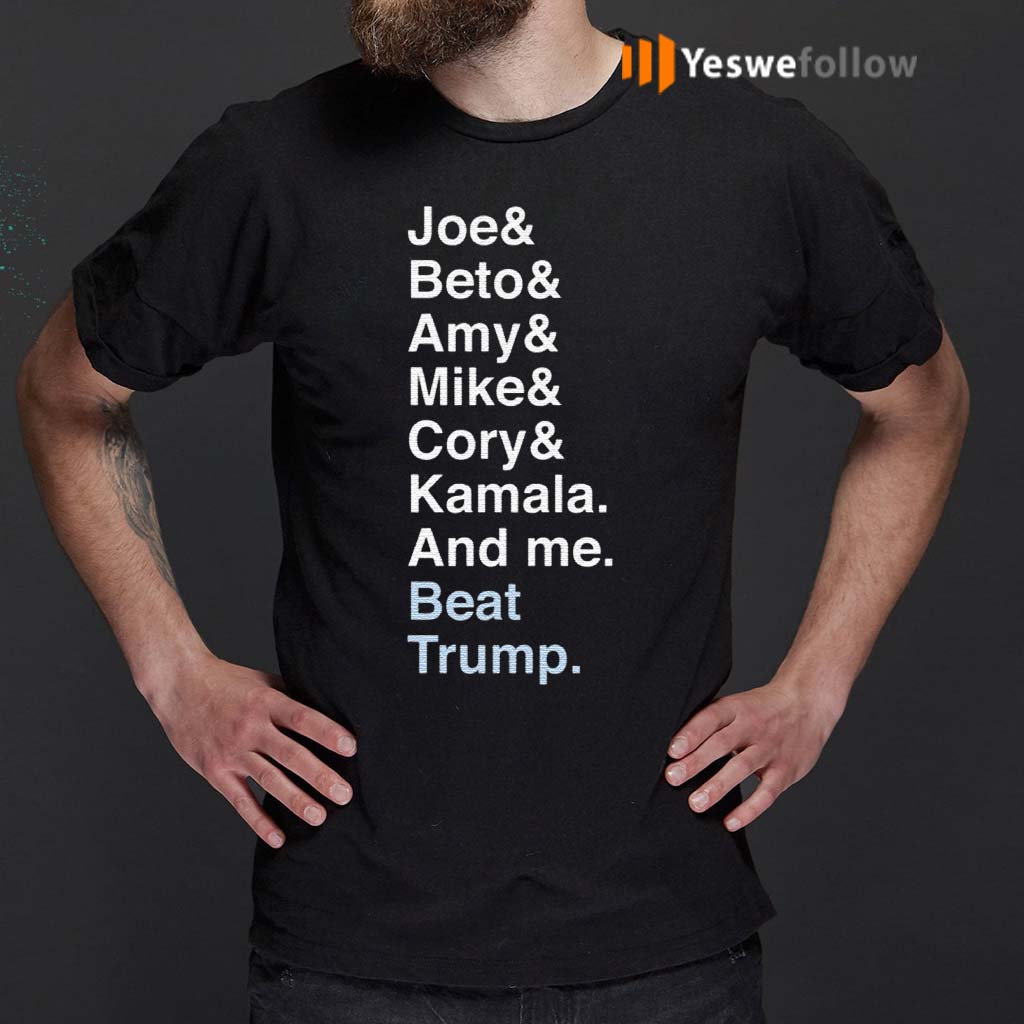 Joe-Beto-Amy-Pete-Mike-Cory-Kamala-And-Me-Beat-Trump-Biden-Shirts