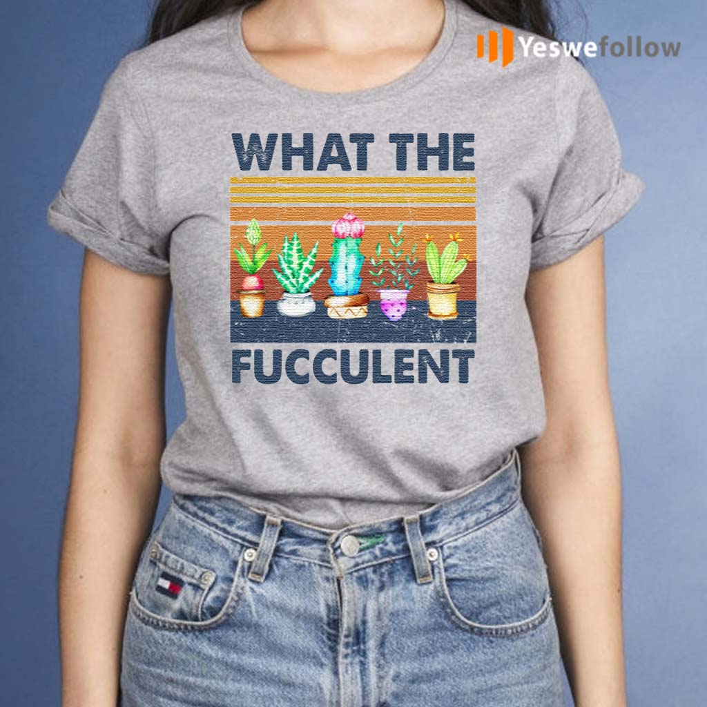 what the fucculent tee shirt