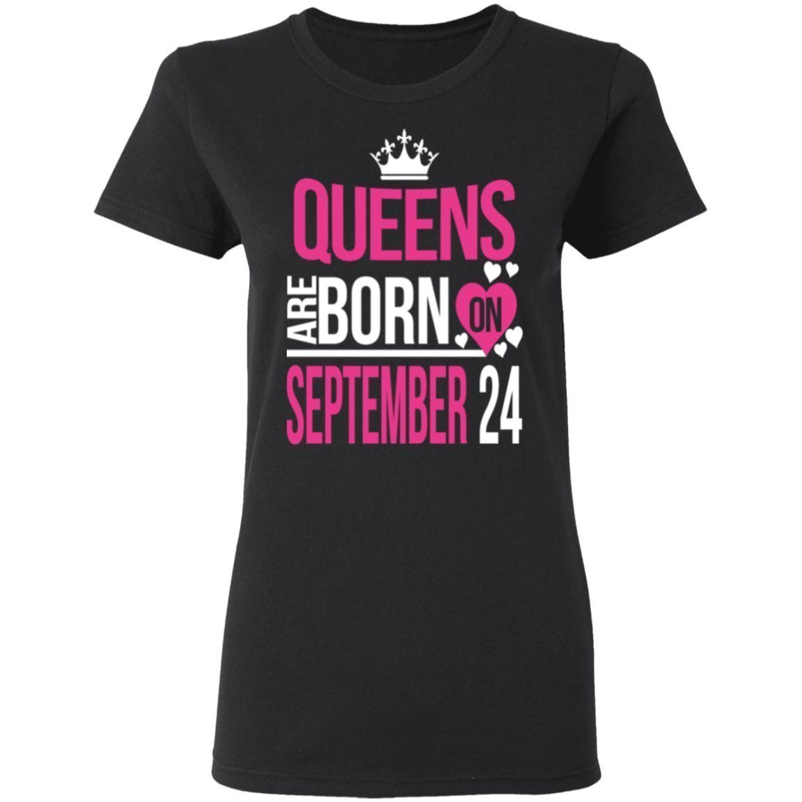 Queens Are Born on September 24 T-Shirt