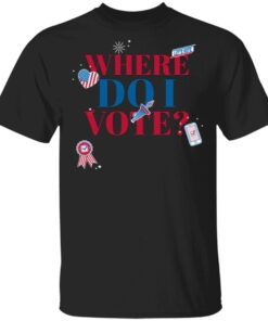 Where Do I Vote Lets Vote T-Shirt