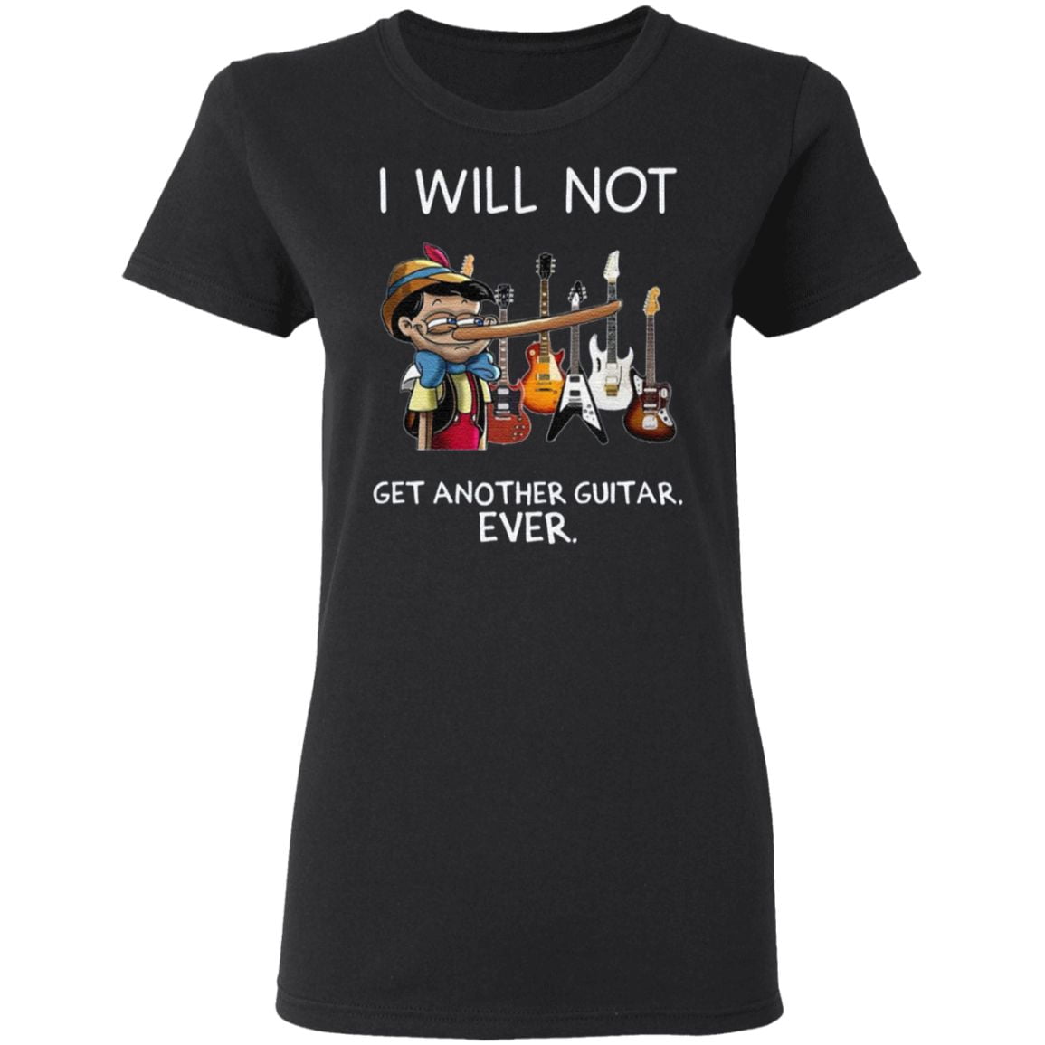 i will not get another guitar ever shirt