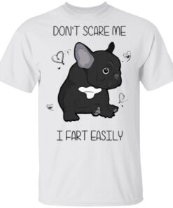 Don't Scare Me I Fart Easily T-Shirt