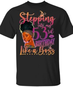 Stepping into my 53rd birthday like a boss Birthday Woman 53rd Birthday T-Shirt