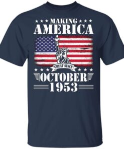 Happy Birthday 67 Years Old To Me You Dad Mom Son Daughter Making America Great Since October 1953 T-Shirt