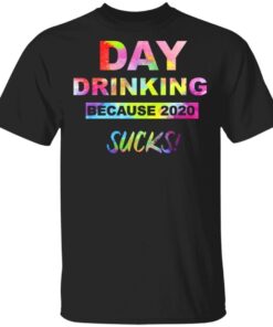 Day Drinking Because 2020 Sucks Hippie Tshirt T-Shirt