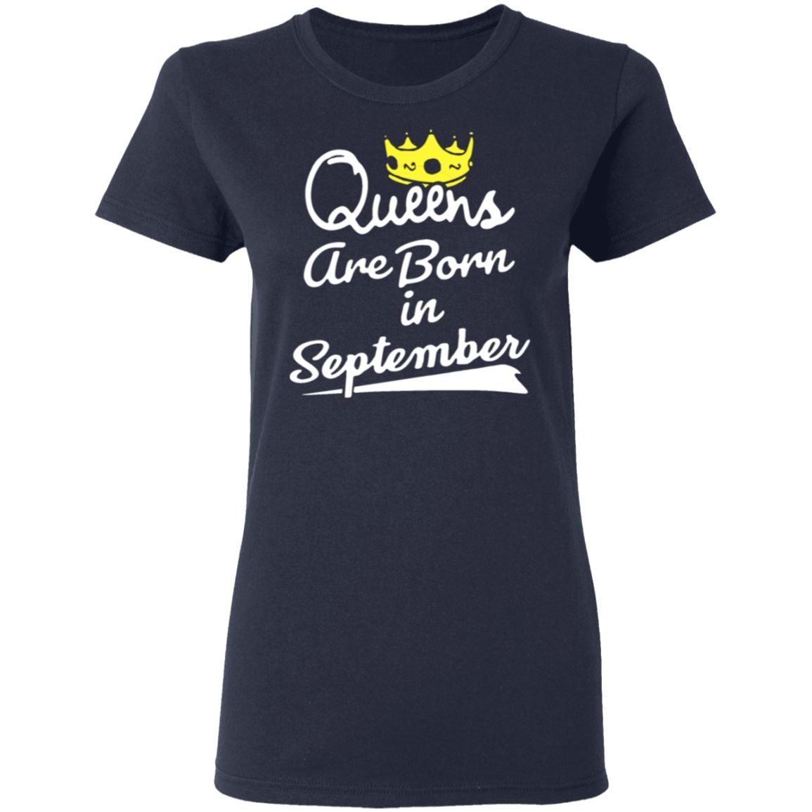 Women’s Queens Are Born In September – Girls Birthday Gift T-Shirt
