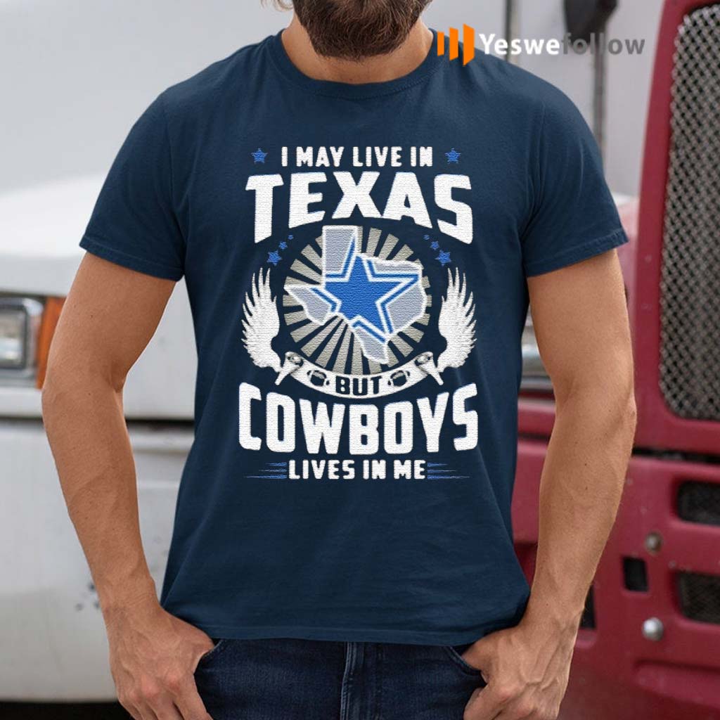 I-May-Live-In-Texas-But-CowboysTide-Lives-In-Me-T-Shirt