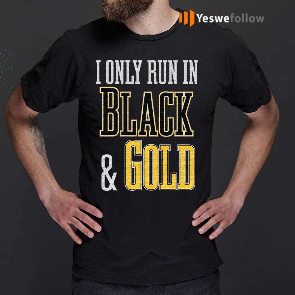 I-Only-Run-In-Black-And-Gold-Shirt