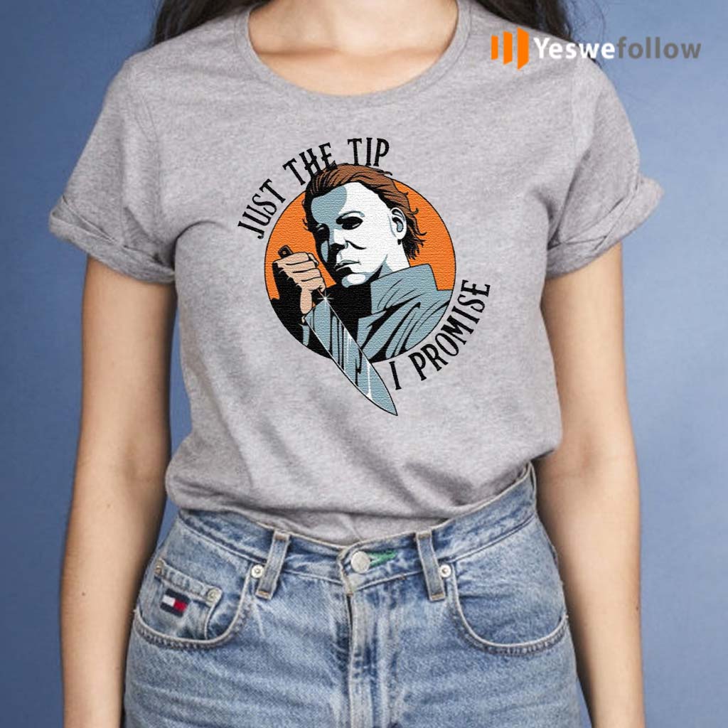 Just-The-Tip-I-Promise-Michael-Myers-T-Shirt