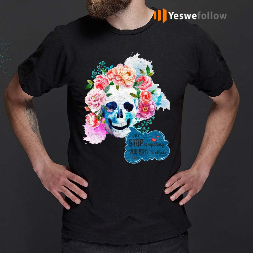 Stop-Comparing-Yourself-To-Others-Women-Feminist-Skull-Flower-T-shirts