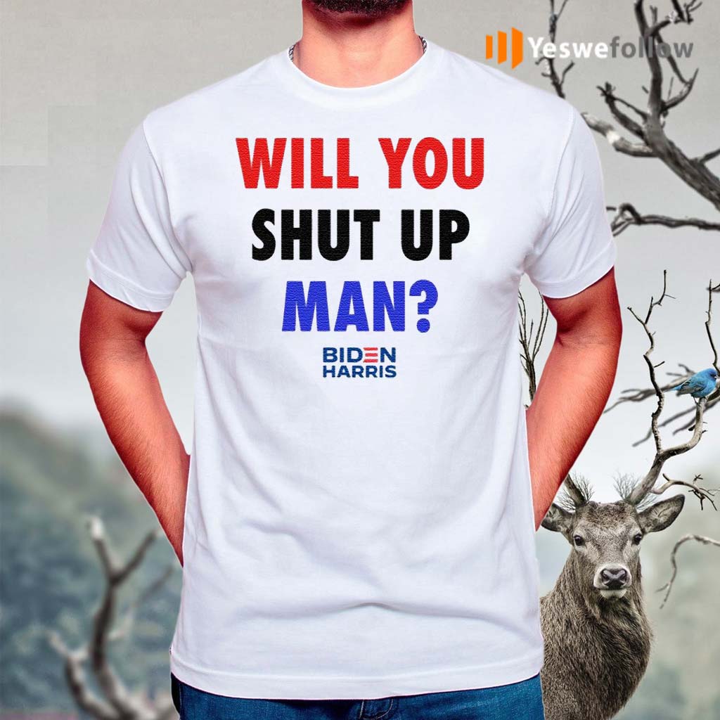 Will-You-Shut-Up-Biden-Harris-2020-T-Shirt