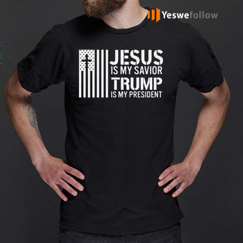 jesus-is-my-savior-trump-is-my-president-t-shirt