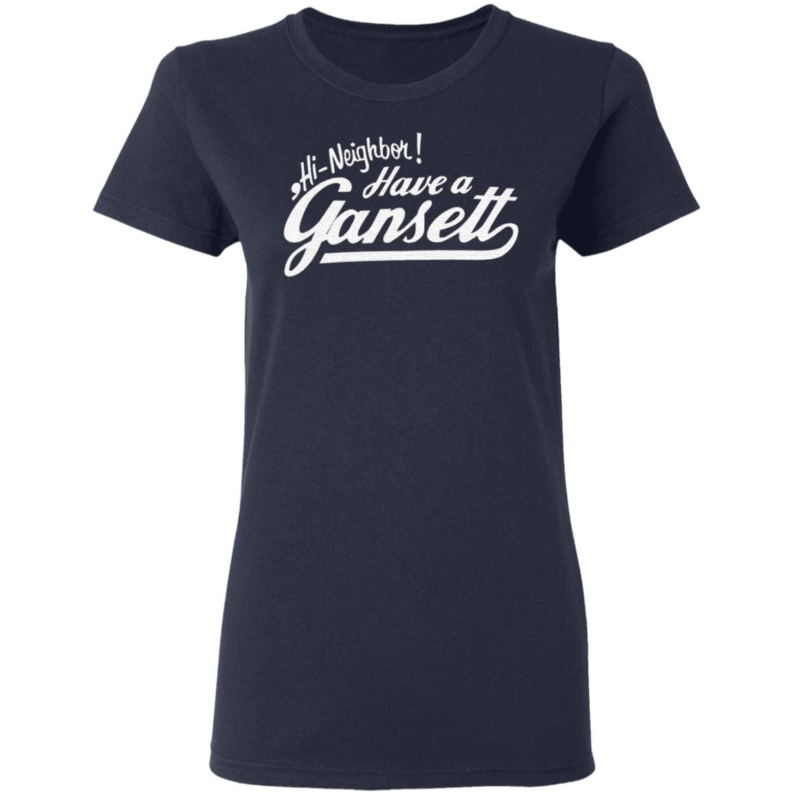 Hi Neighbor! Have A Gansett T Shirt