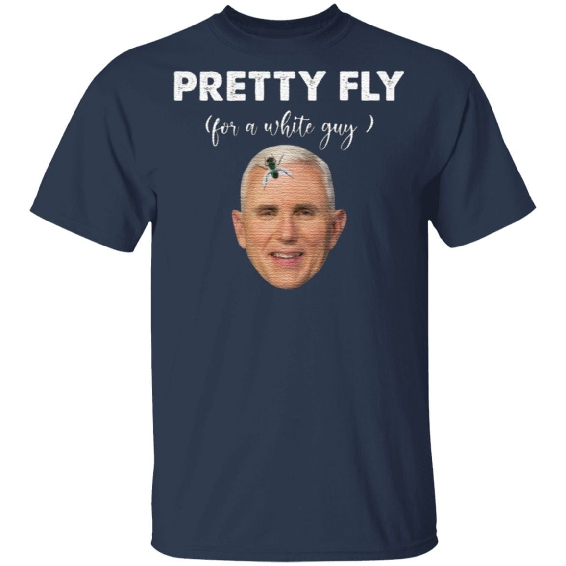 Pretty Fly For A White Guy Mike Pence T Shirt