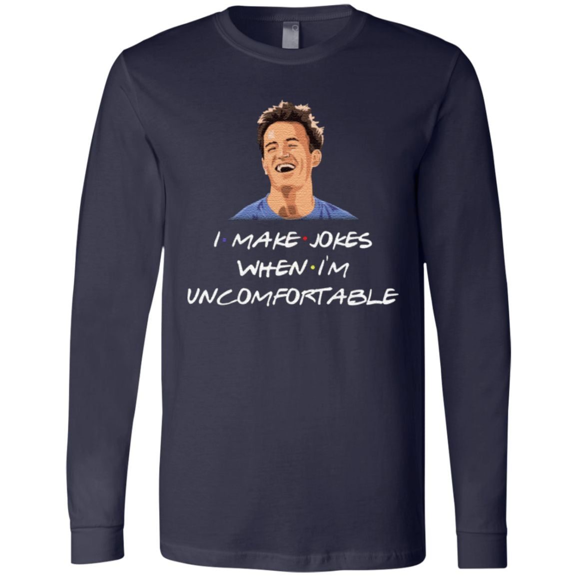Chandler I Make Jokes When I’m Uncomfortable Friends T Shirt