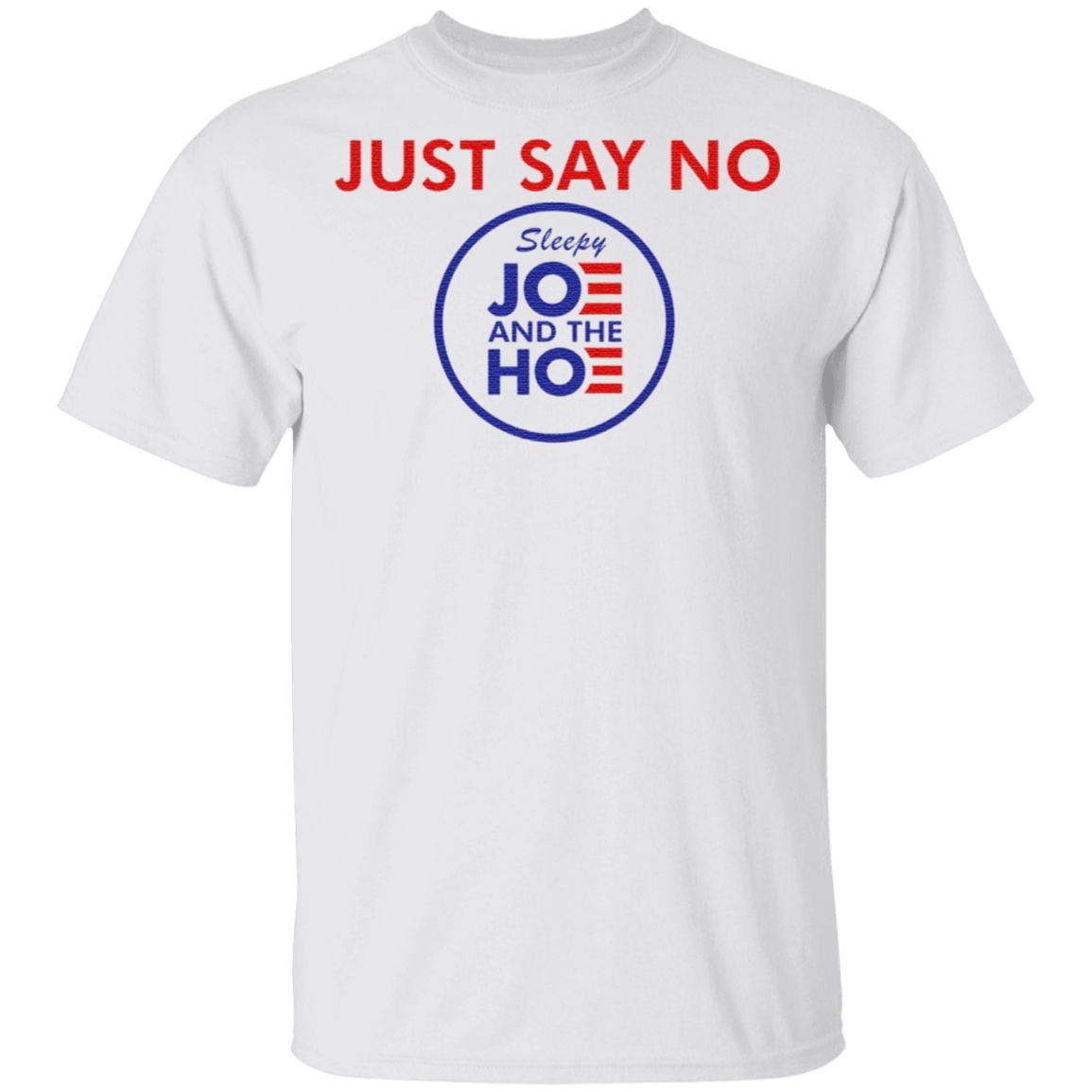 Say No To Joe And The Hoe T Shirt