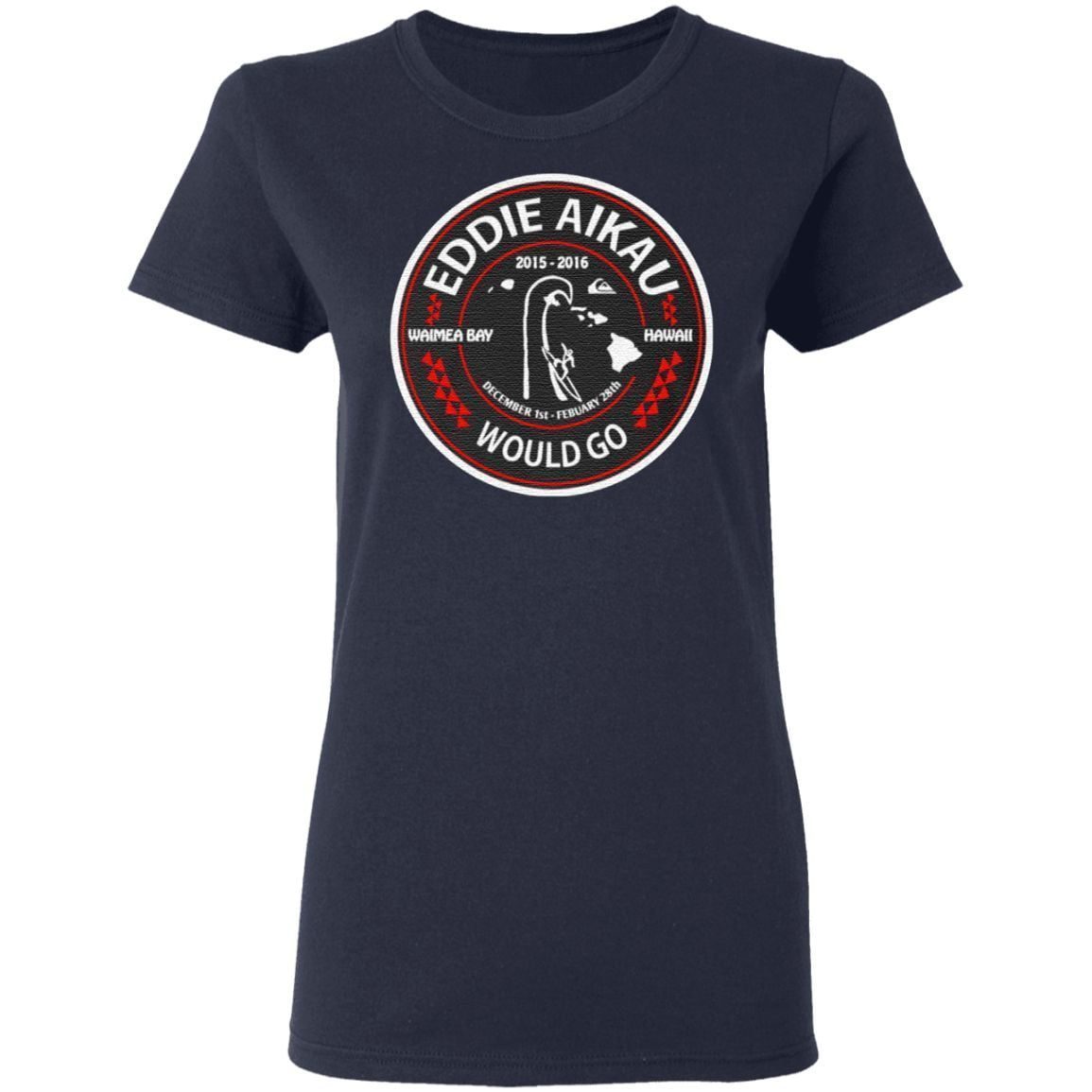 Eddie Aikau Would Go T-Shirt