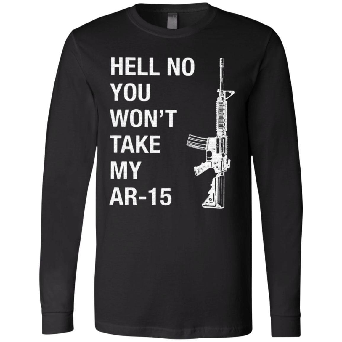 Hell No You Won’t Take My AR-15 T Shirt