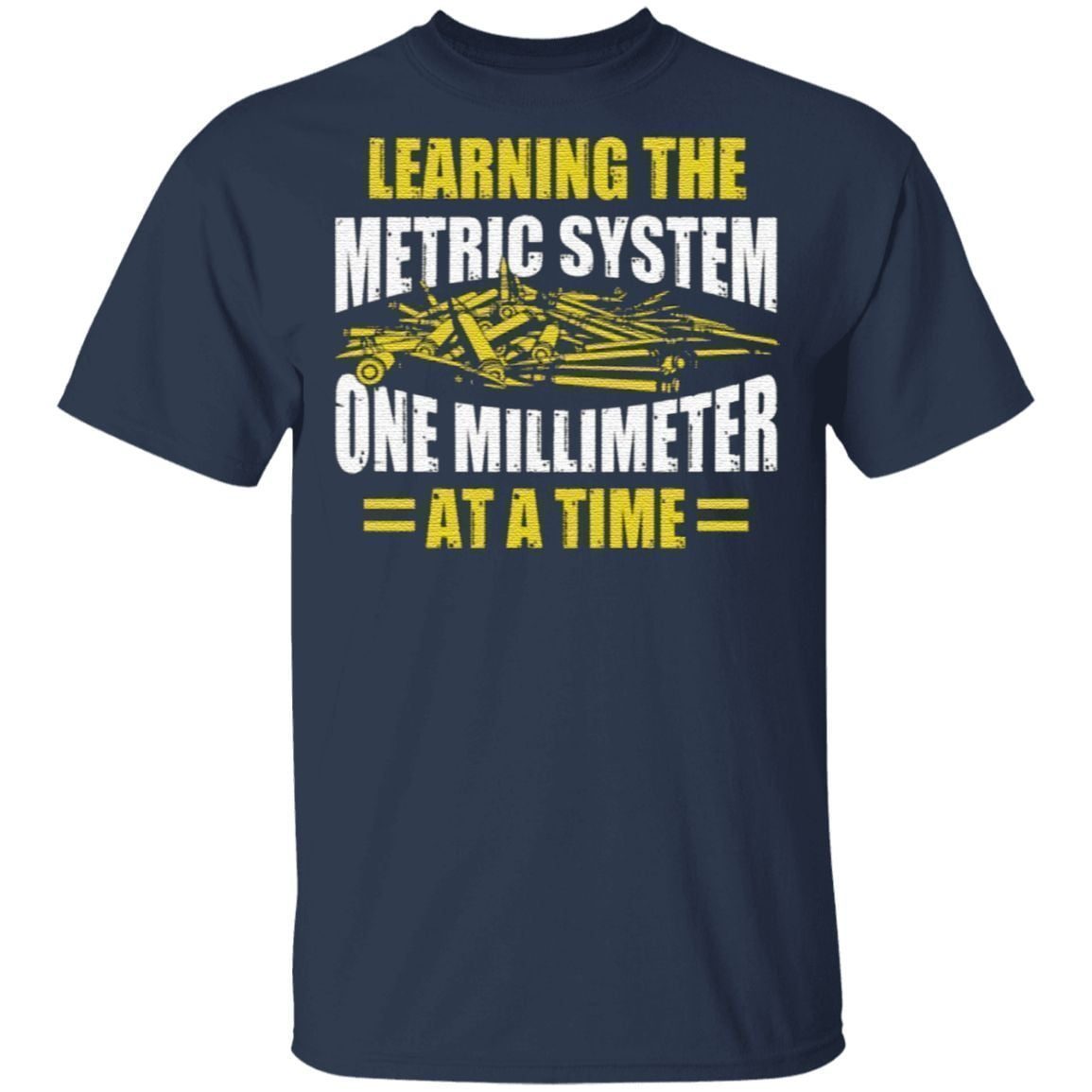 Learning The Metric System One Millimeter At A Time T Shirt