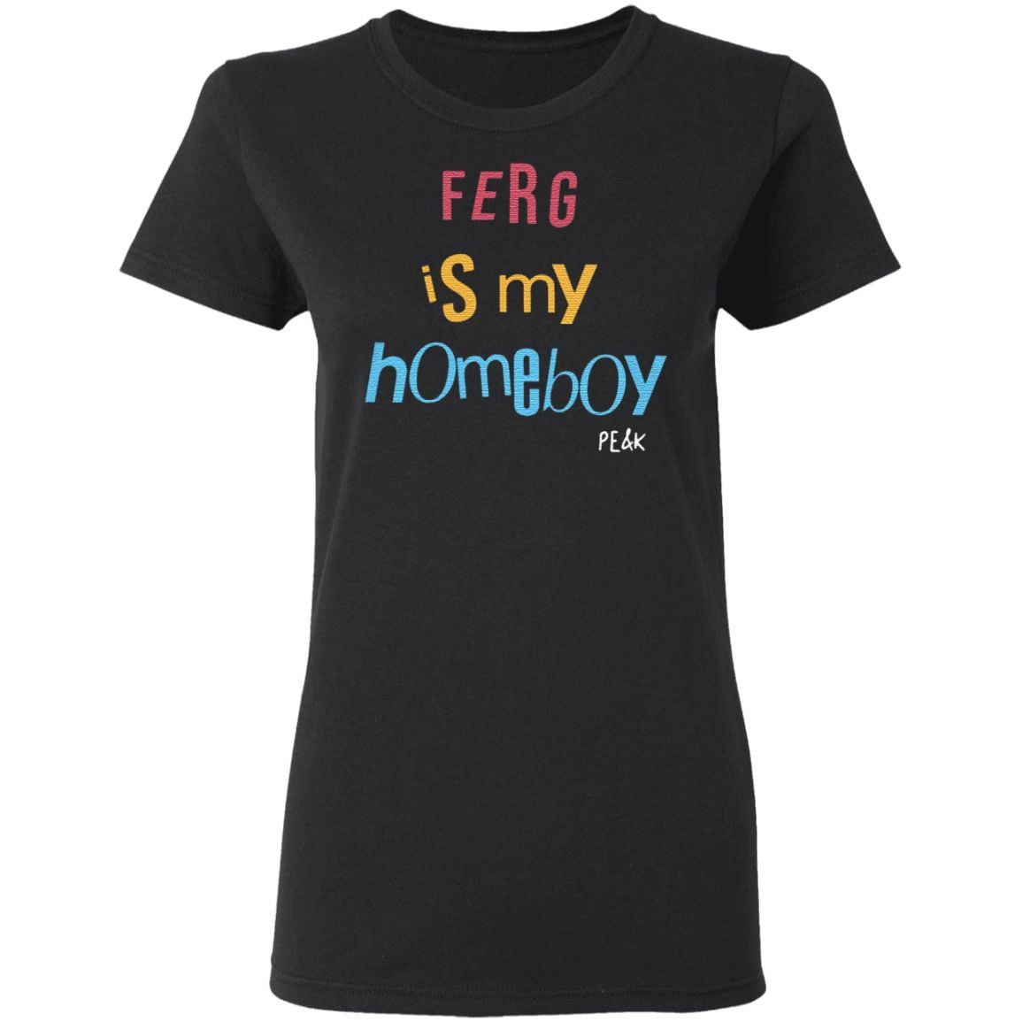 Ferg Is My Homeboy T Shirt