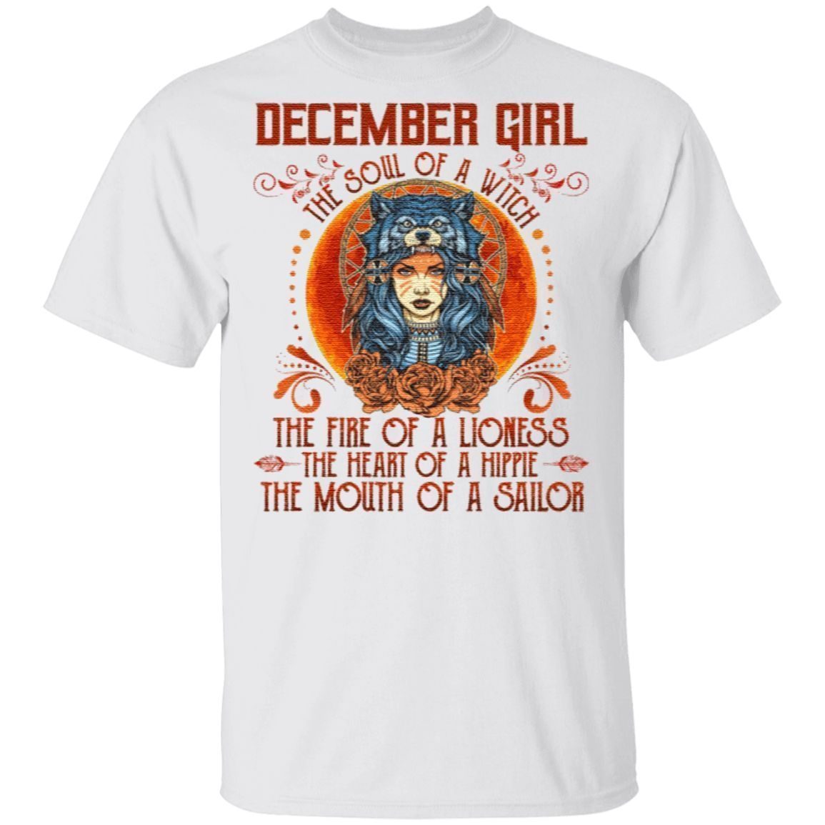 December The Soul Of A Witch The Fire Of Lioness The Heart Of A Hippie Native Girl T-Shirt