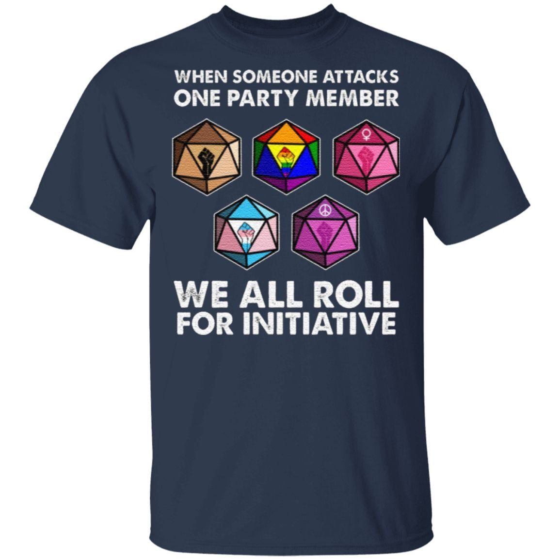 When Someone Attacks One Party Member We Roll For Initiative Social Justice Equal Rights Equality T-Shirt