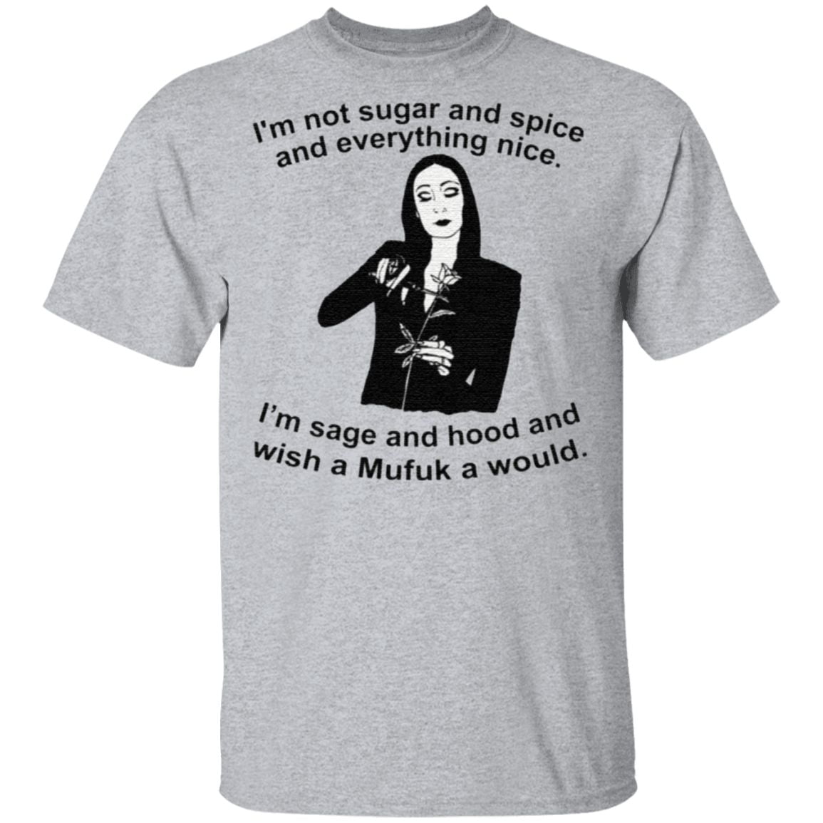 Morticia Addams Im Not Sugar And Spice And Everything Nice T Shirt