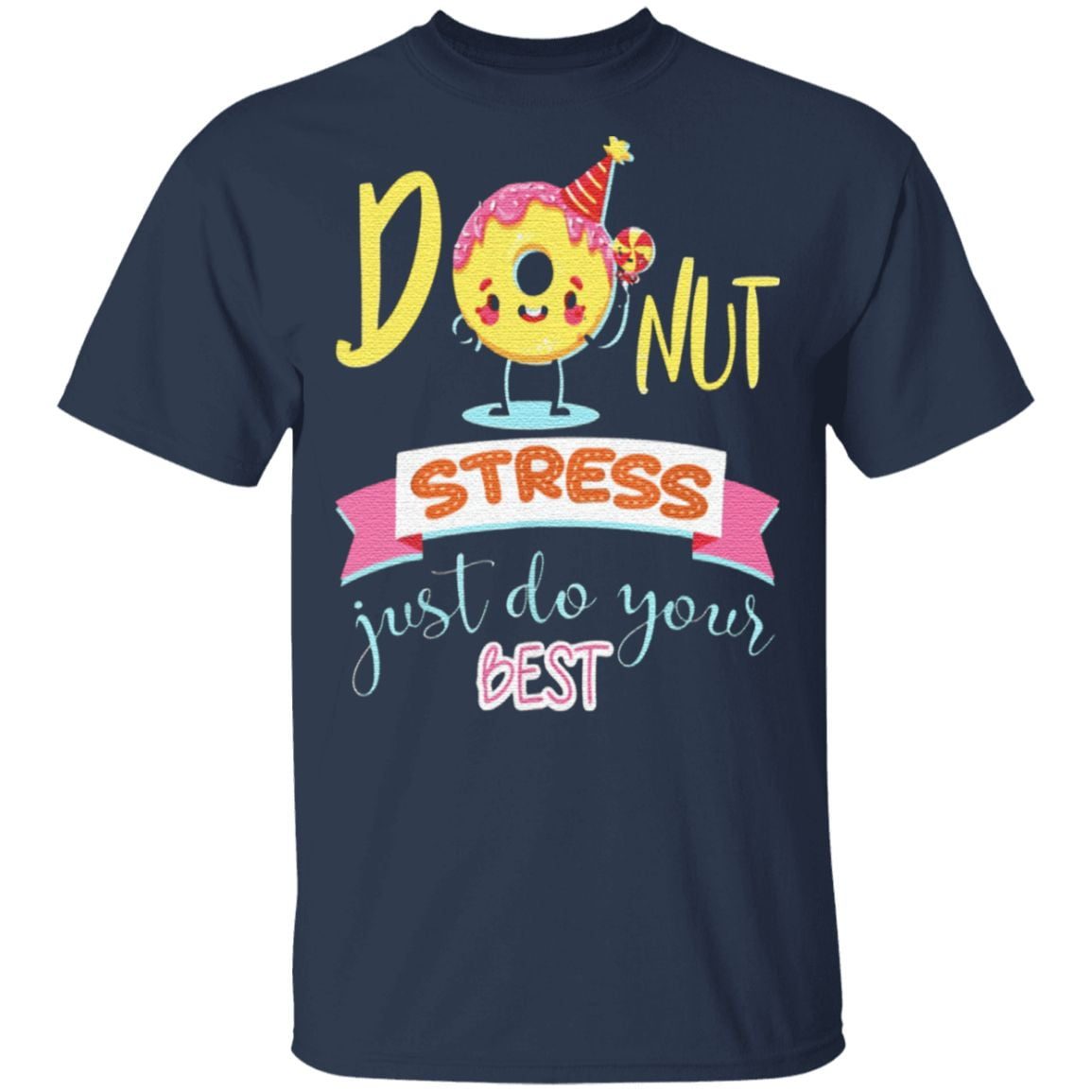 Donut Stress Just Do Your Best Teacher T-Shirt