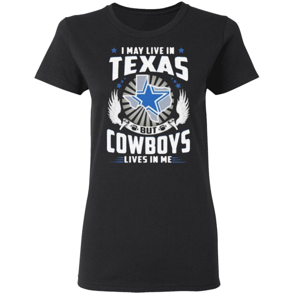 I May Live In Texas But CowboysTide Lives In Me T Shirt