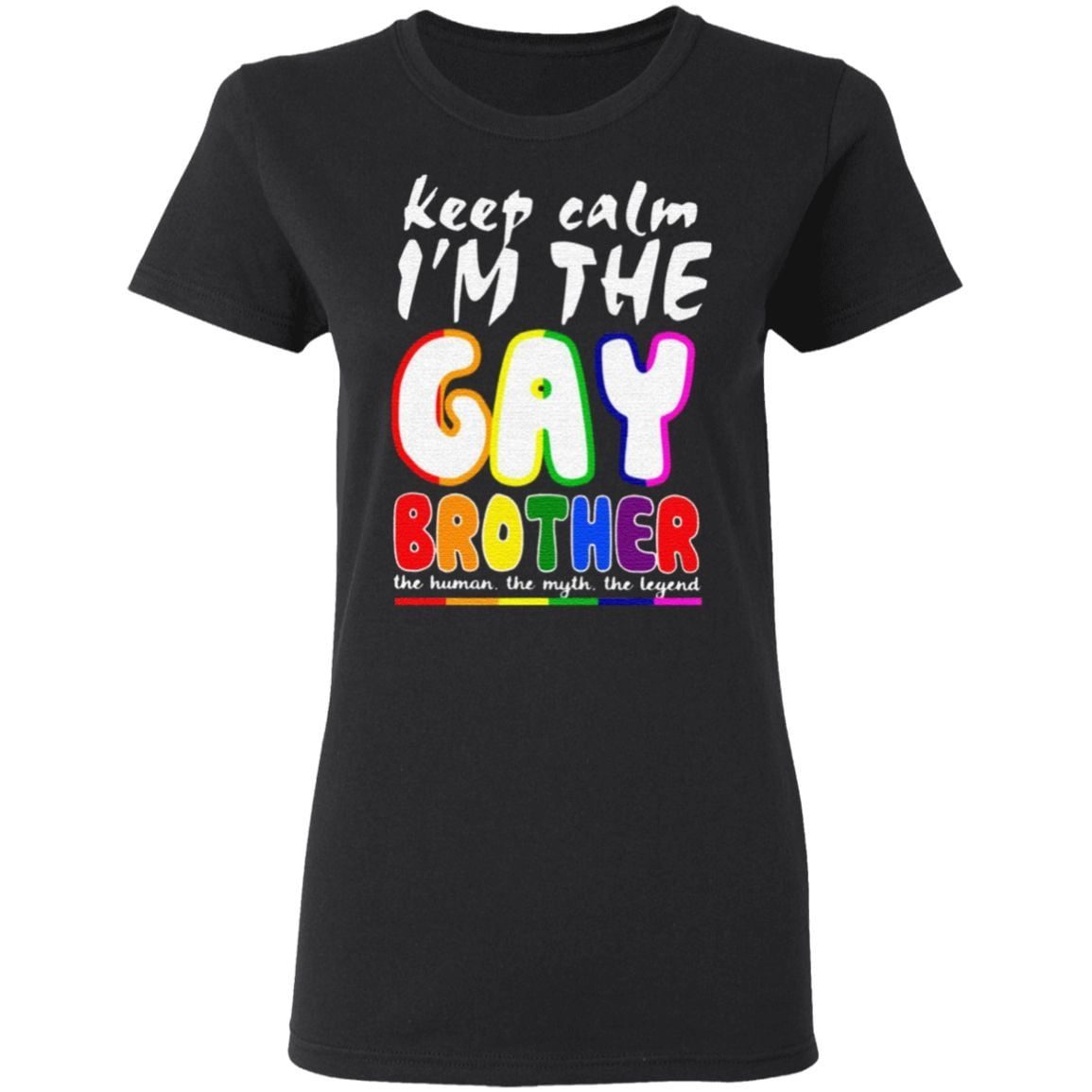 Lgbt Keep Calm I’m The Gay Brother T Shirt
