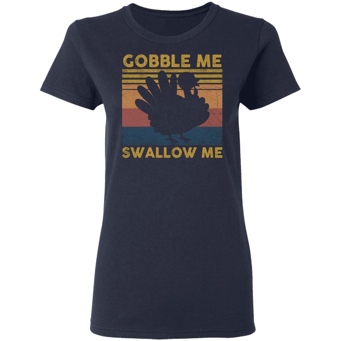 gobble me swallow me tshirt