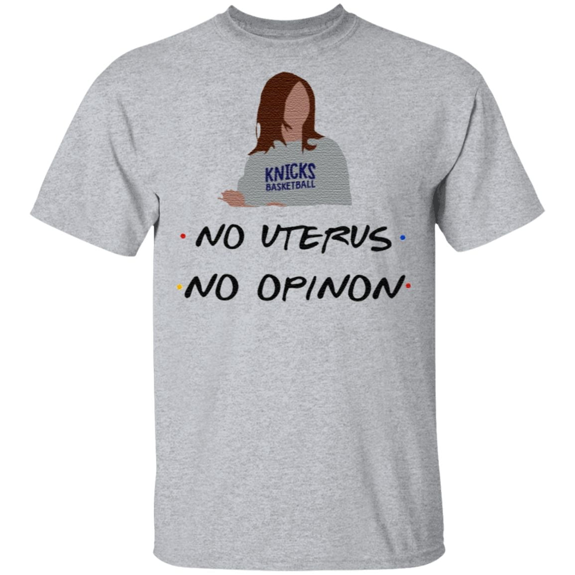 no uterus no opinion t shirt