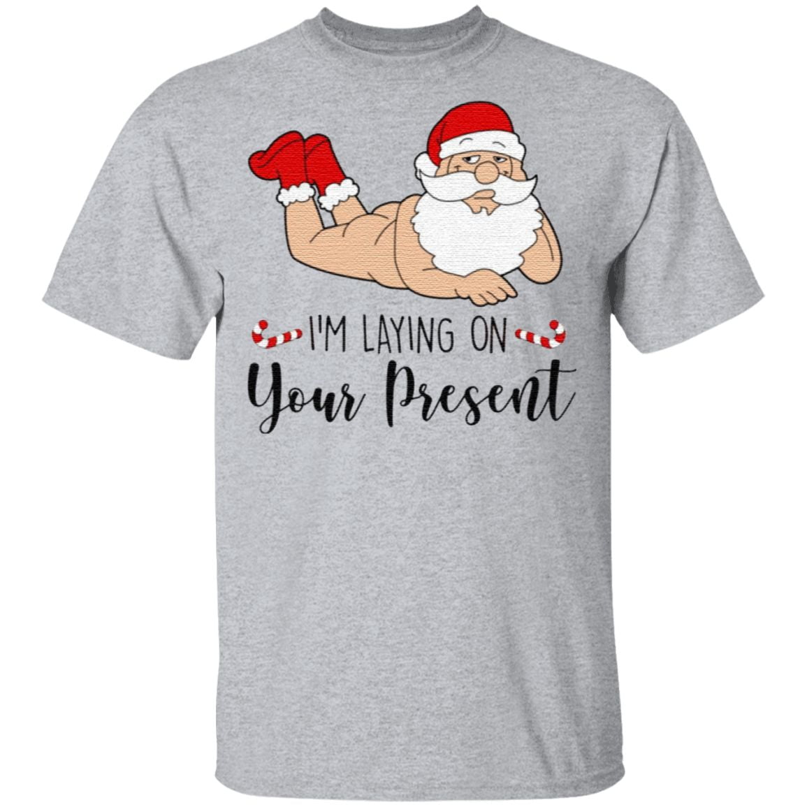 Santa Claus Im Laying On Your Present Funny Christmas T Shirt