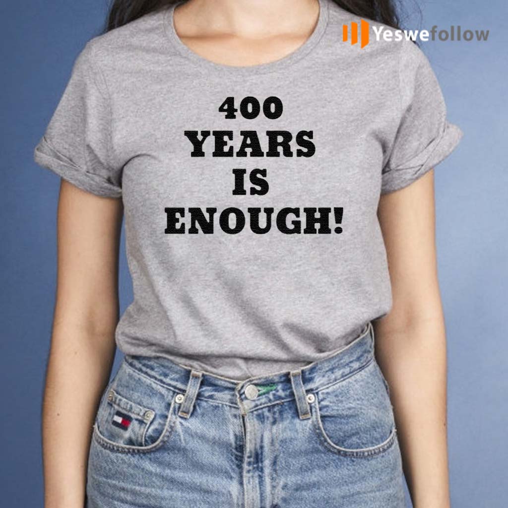 400-Years-Is-Enough-Shirt
