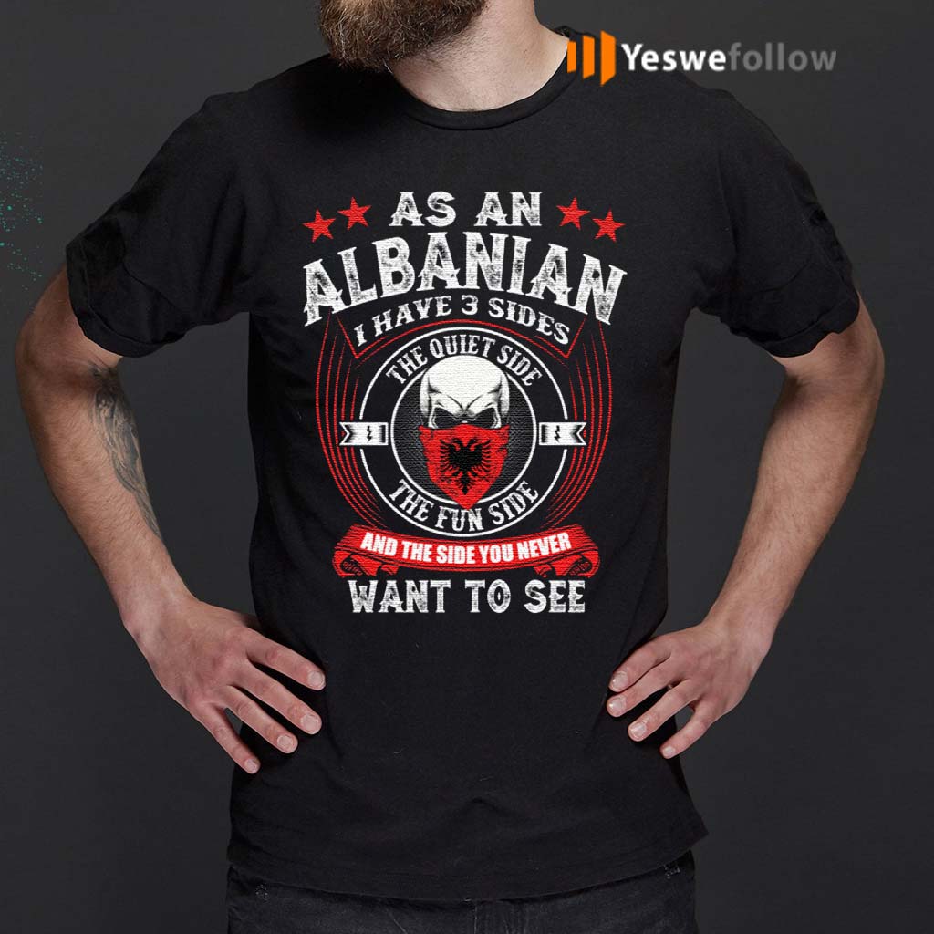 As-An-Albanian-I-Have-3-Sides-T-Shirt