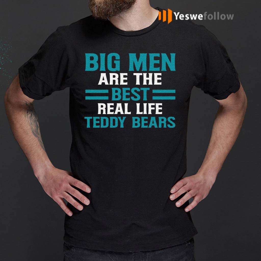 Big-Men-Are-the-Best-Real-Life-Teddy-Bears-Fathers-Day-Gifts-for-Dad-T-Shirts