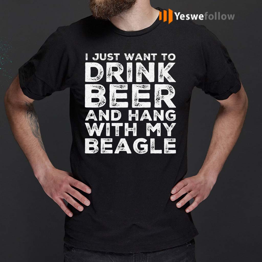 I-Just-Want-To-Drink-Beer-And-Hang-With-My-Beagle-TShirt