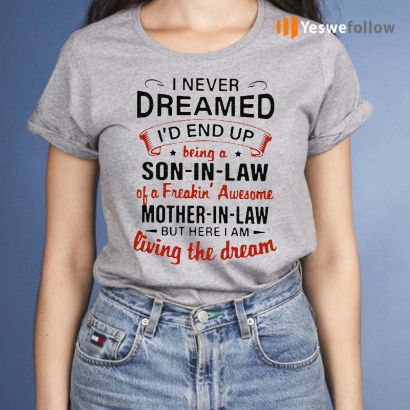 i never dreamed son in law shirt