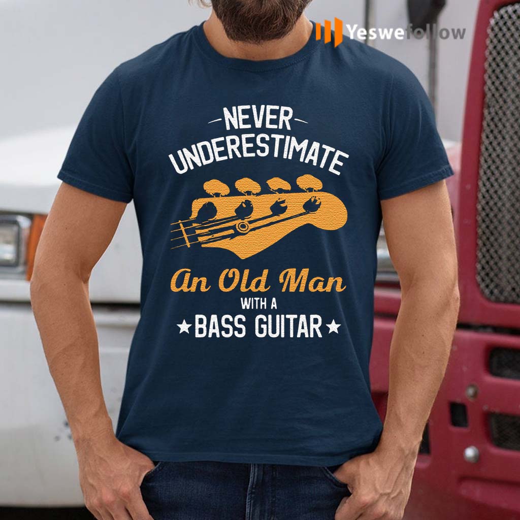 Never-underestimate-an-old-man-with-a-bass-guitar-shirts
