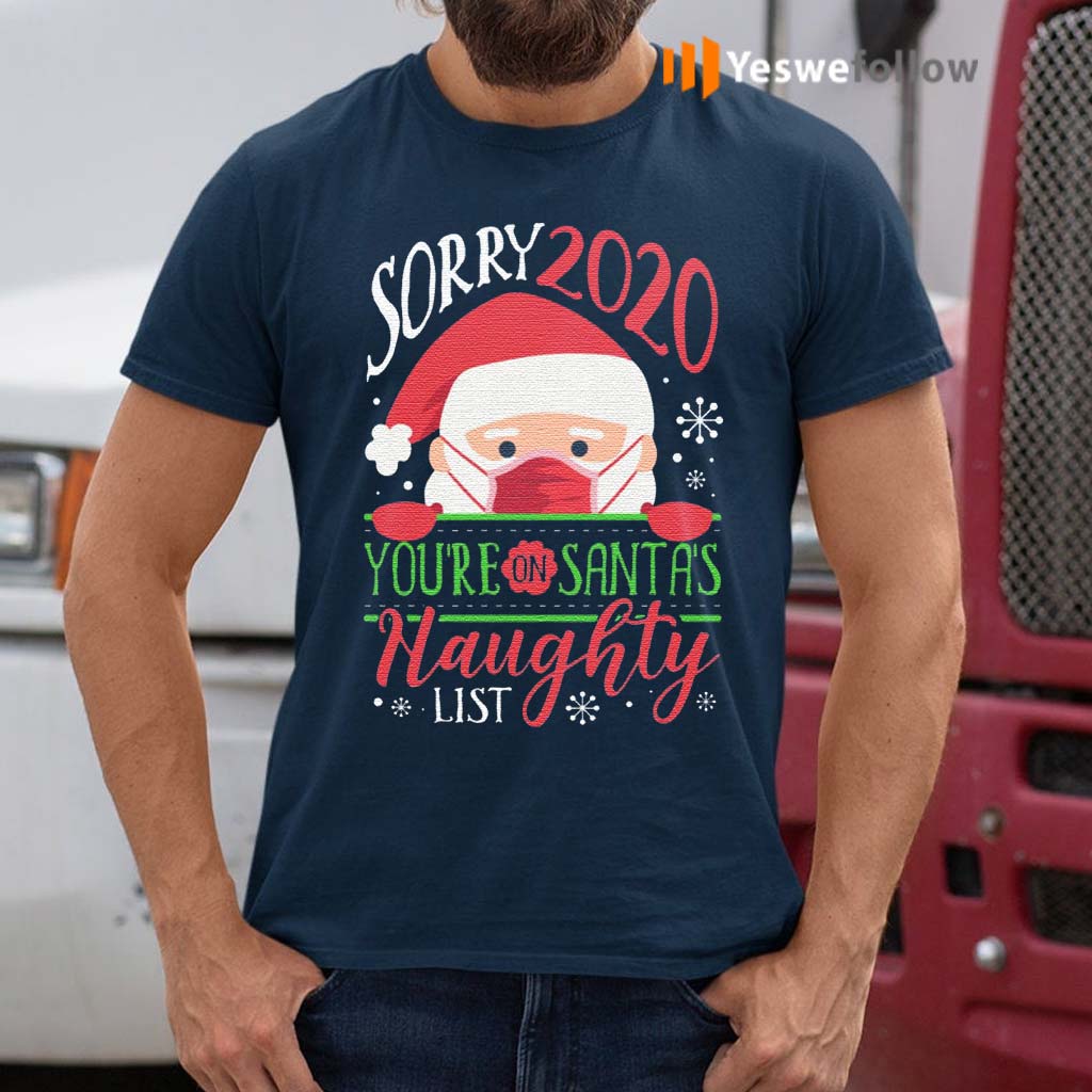 Sorry-2020-You-Are-On-Santa’s-Naughty-List-Santa-Wearing-Mask-Quarantine-Christmas-2020-Pandemic-T-Shirt