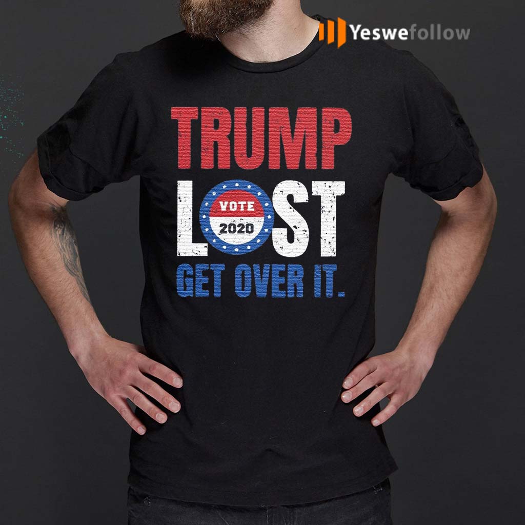 Trump-Lost-get-over-it-shirt