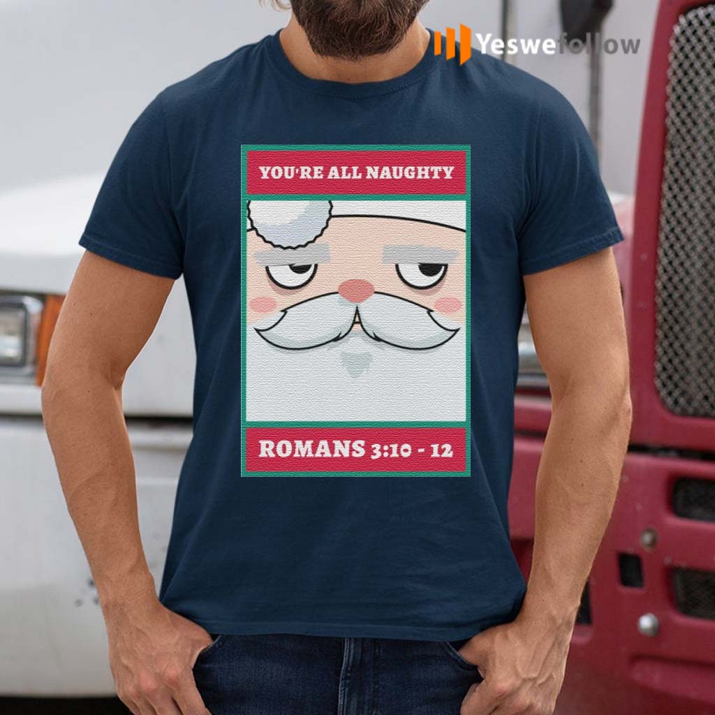 You're-all-naughty-romans-3-10-12-Christmas-T-Shirts