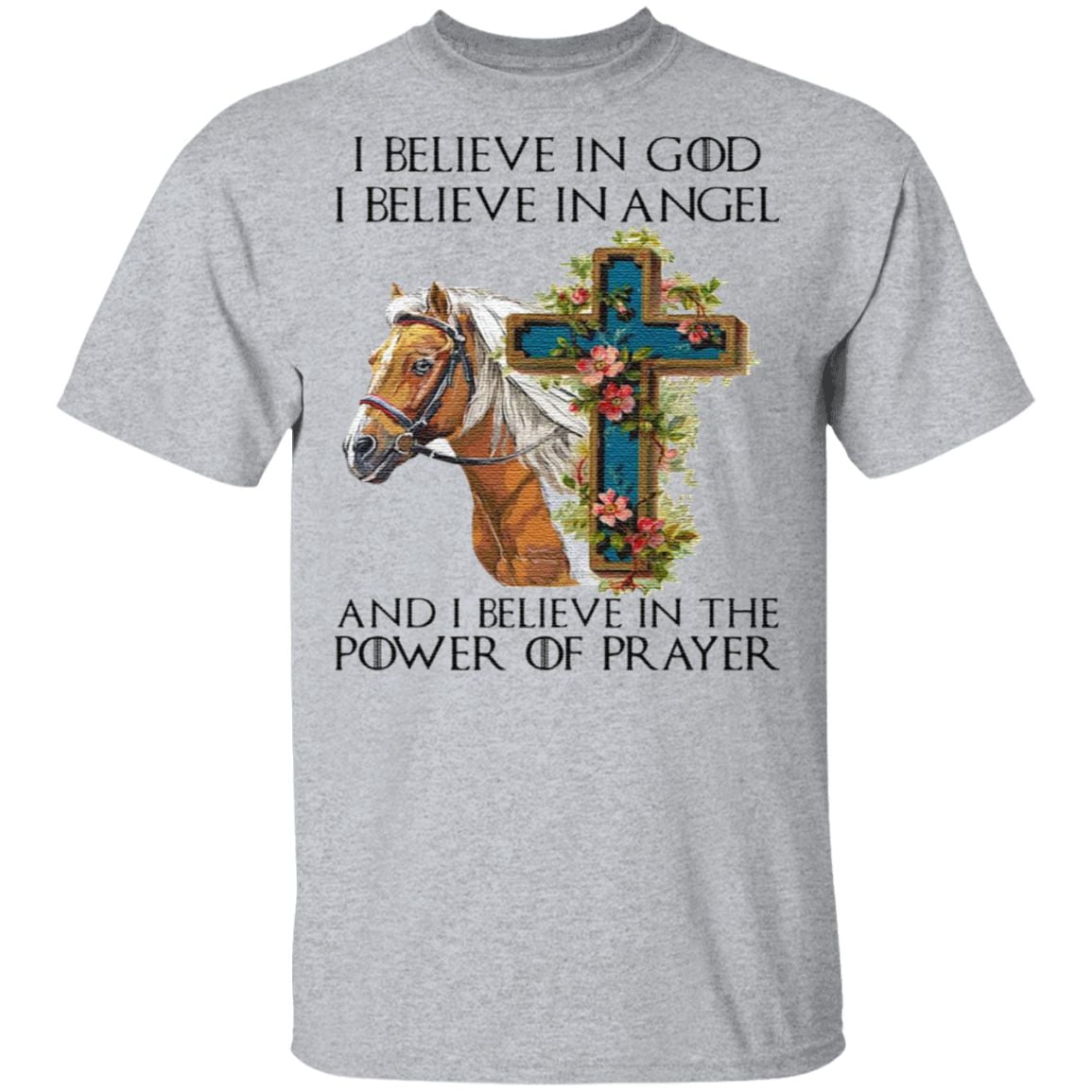 I Believe In God I Believe In Angel And I Believe In The Power Of Prayer T Shirt