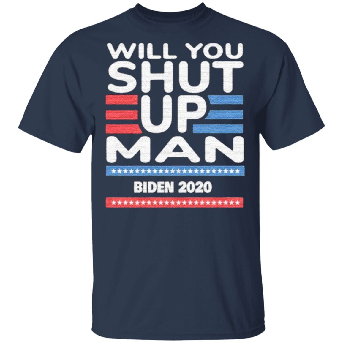 Will You Shut Up, Man Joe Biden 2020 Shirt