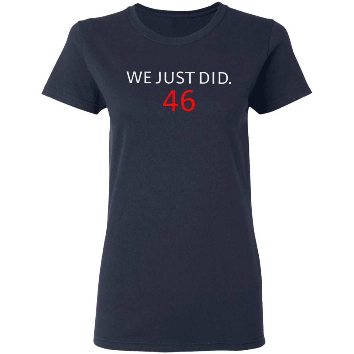 we just did 46 t shirt