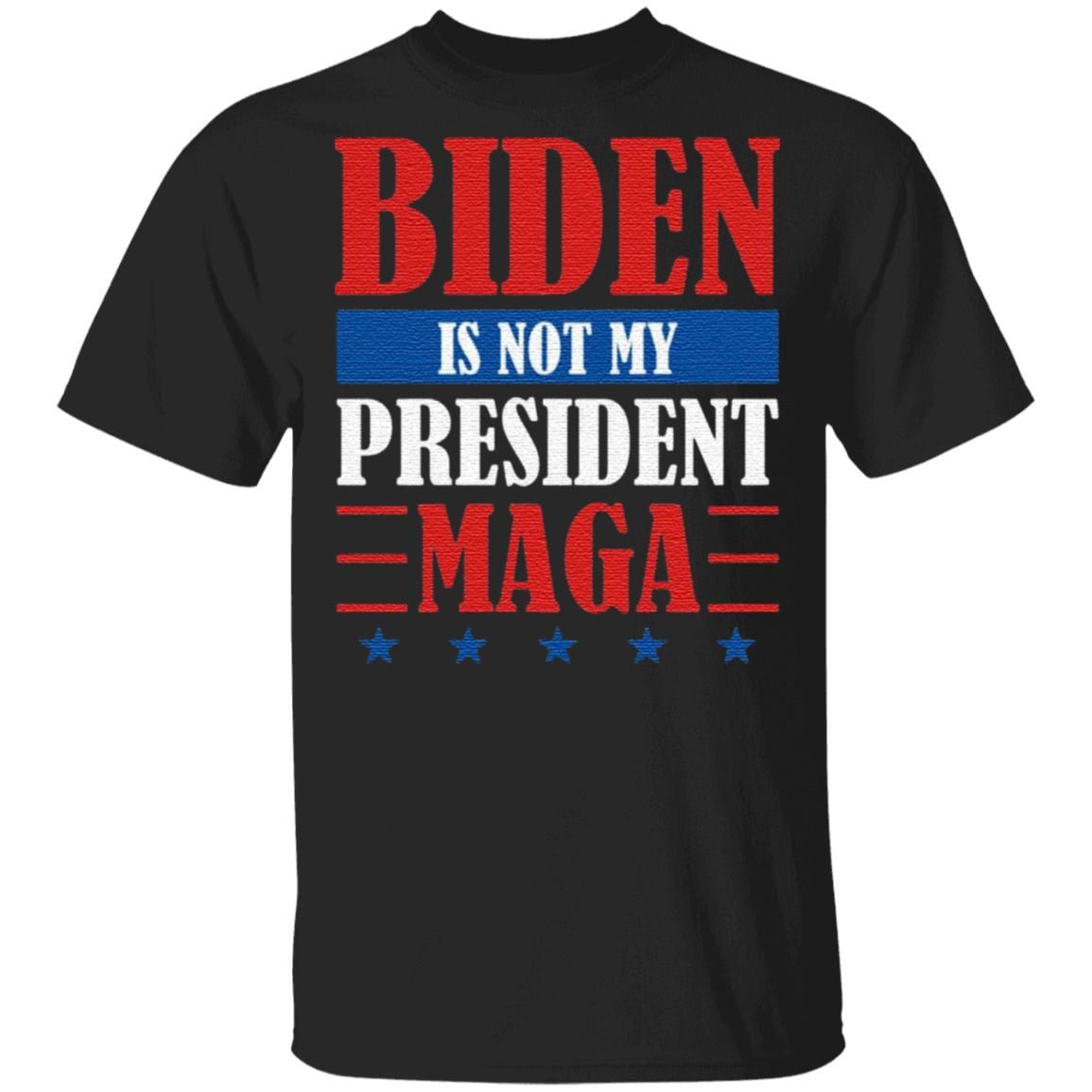 Biden Is Not My President MAGA T-Shirt