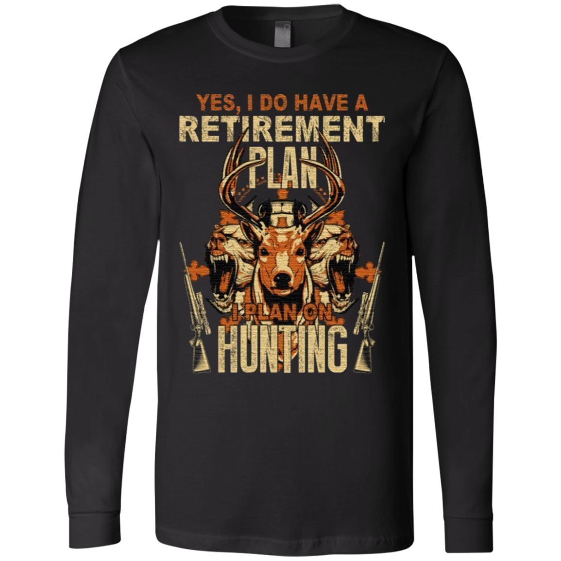 Yes I Do Have A Retirement Plan I Plan On Hunting Print On Back T-Shirt