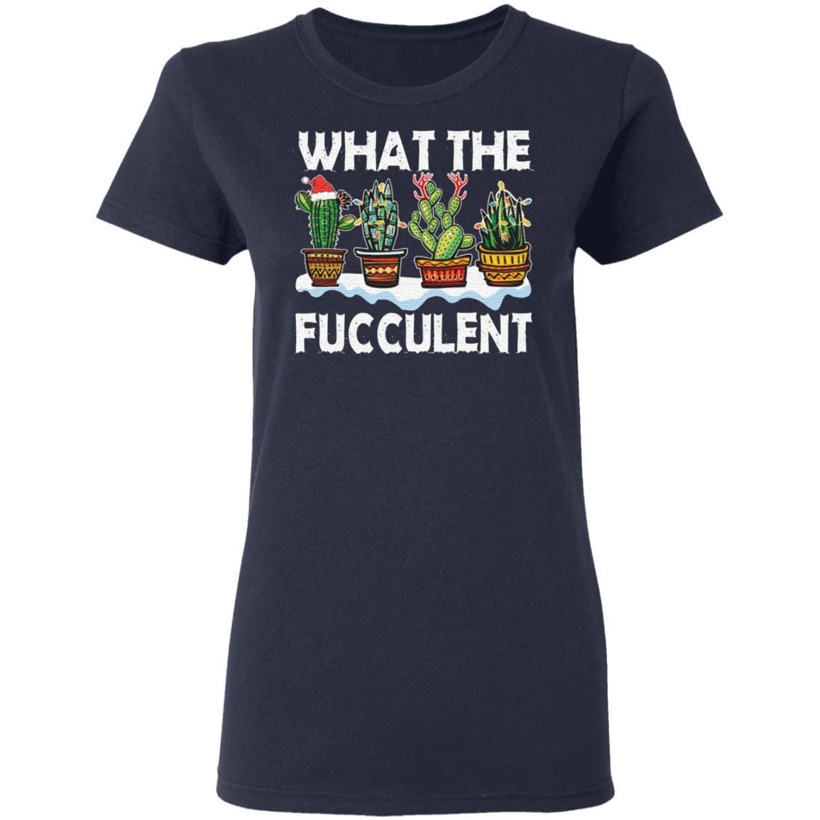 What The Fucculent Christmas T-Shirt